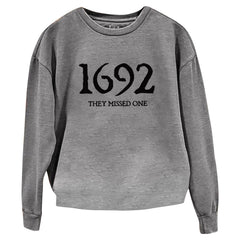 ”1692 They Missed One” Printed Round Neck Long Sleeve Sweatshirt