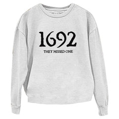 ”1692 They Missed One” Printed Round Neck Long Sleeve Sweatshirt